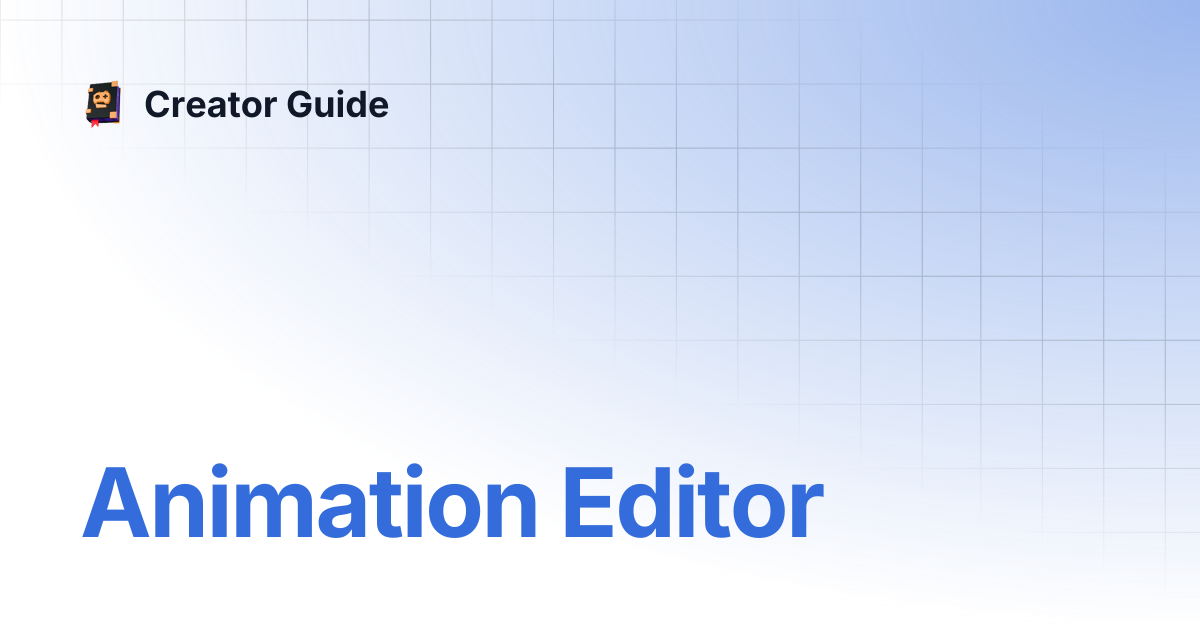 Animation Editor | Creator Guide