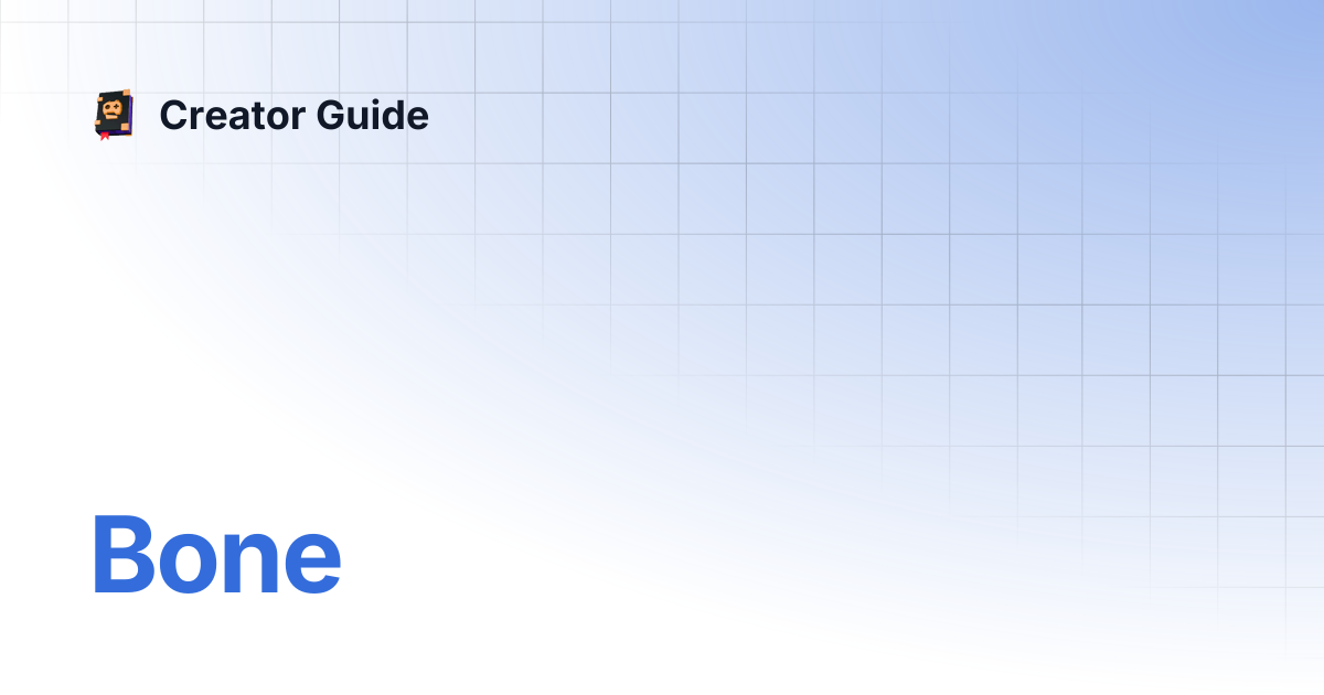 Bone | Creator Guide