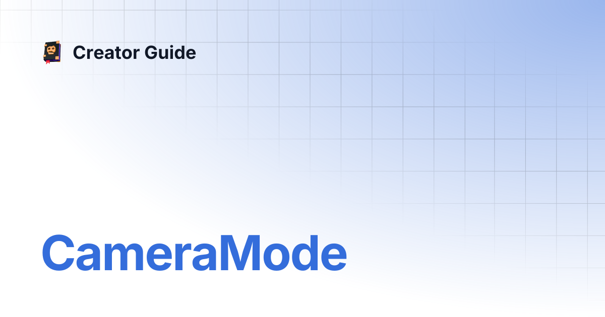 CameraMode | Creator Guide