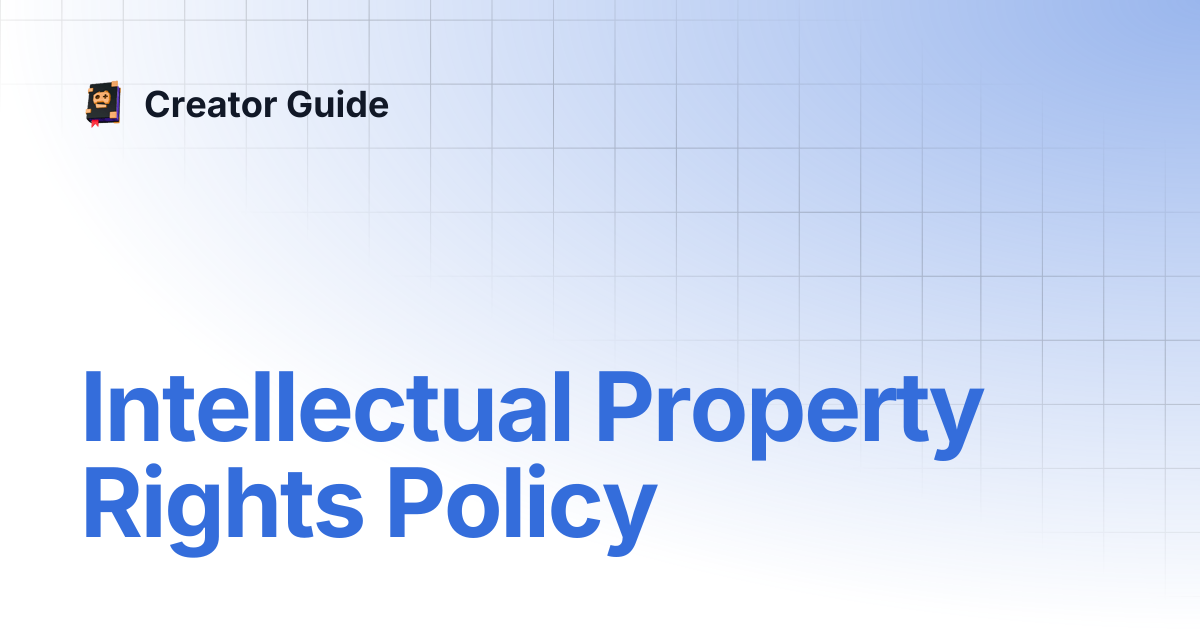 Intellectual Property Rights Policy | Creator Guide