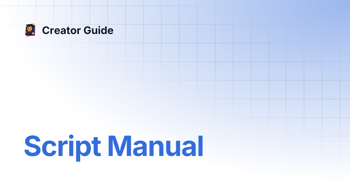 Script Manual | Creator Guide