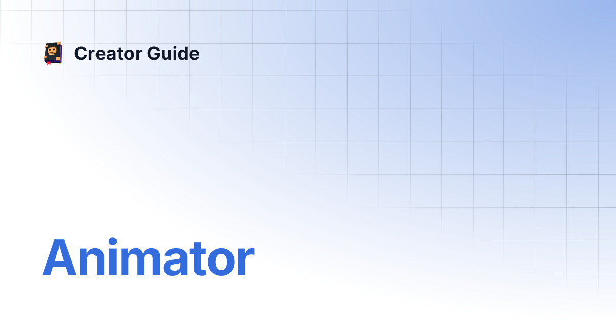 Animator | Creator Guide