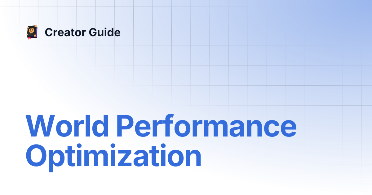 World Performance Optimization | Creator Guide