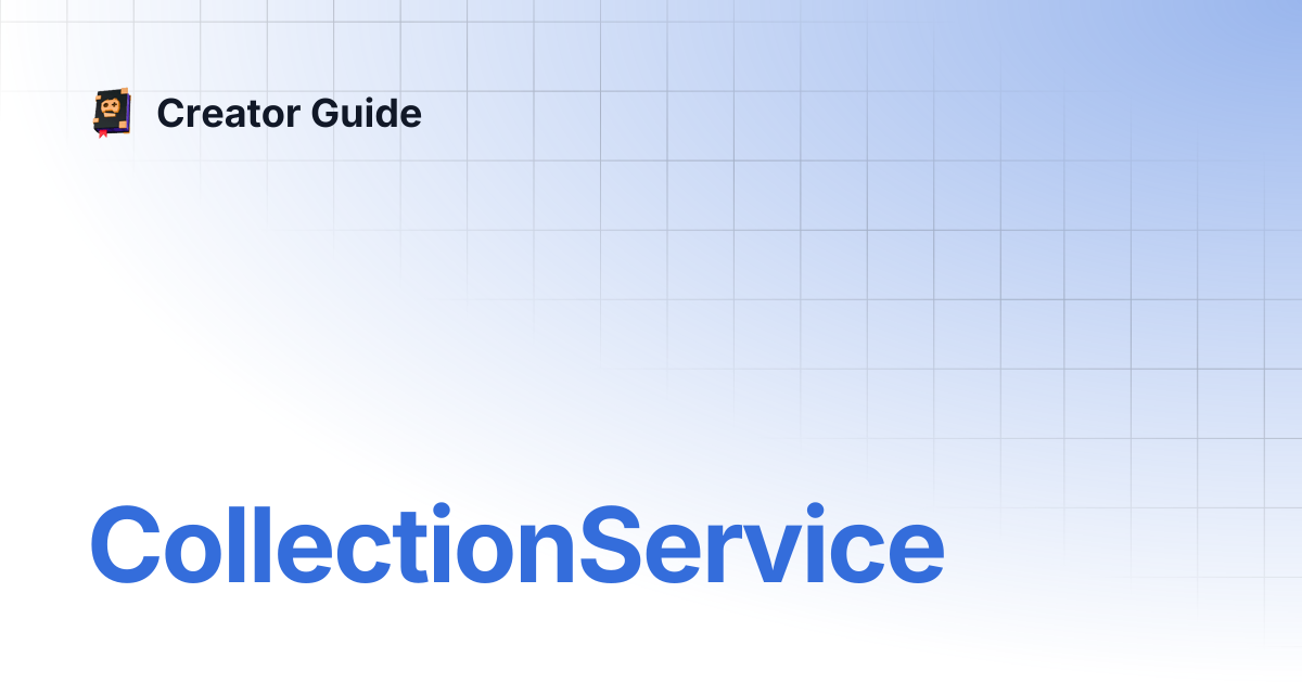 CollectionService | Creator Guide