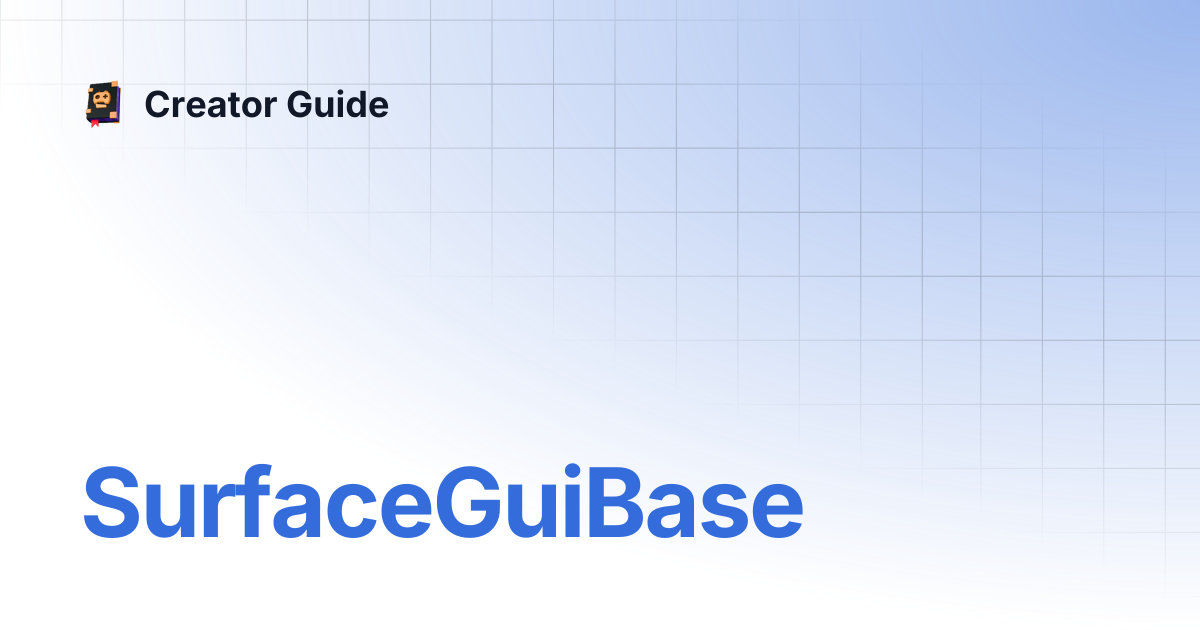 SurfaceGuiBase | Creator Guide