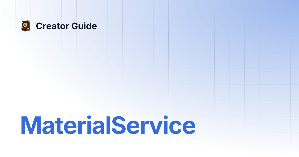 MaterialService | Creator Guide