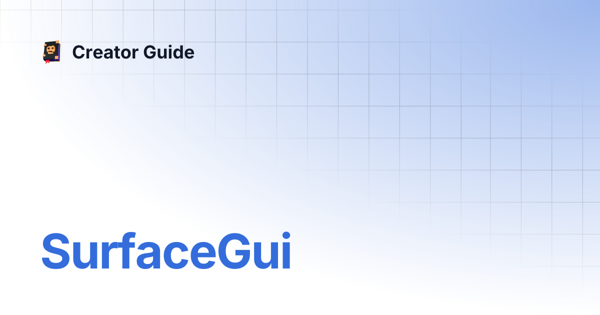 SurfaceGui | Creator Guide