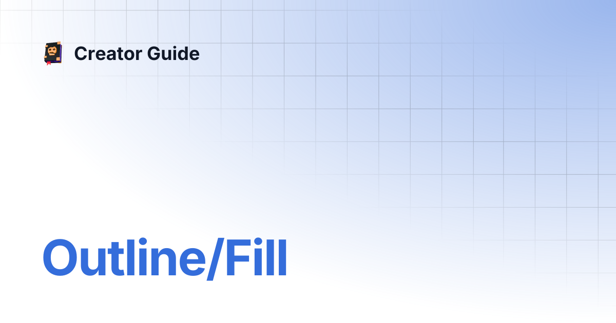 Outline/Fill | Creator Guide
