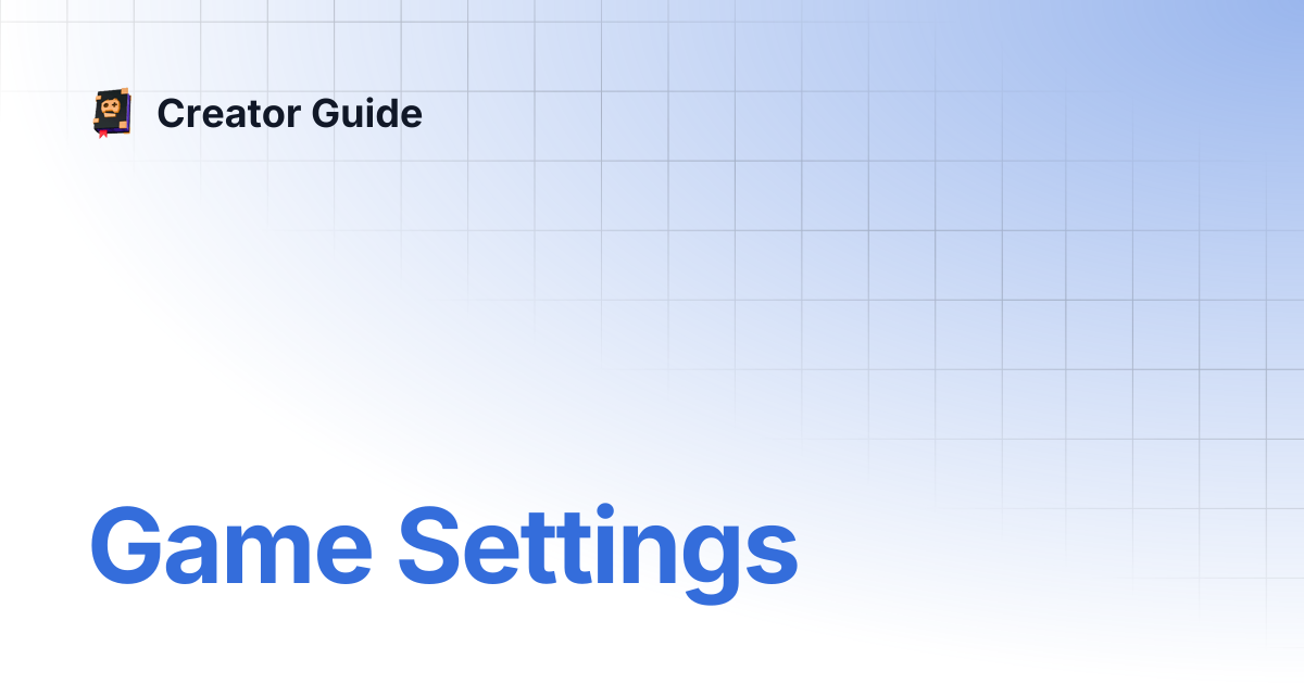 Game Settings | Creator Guide