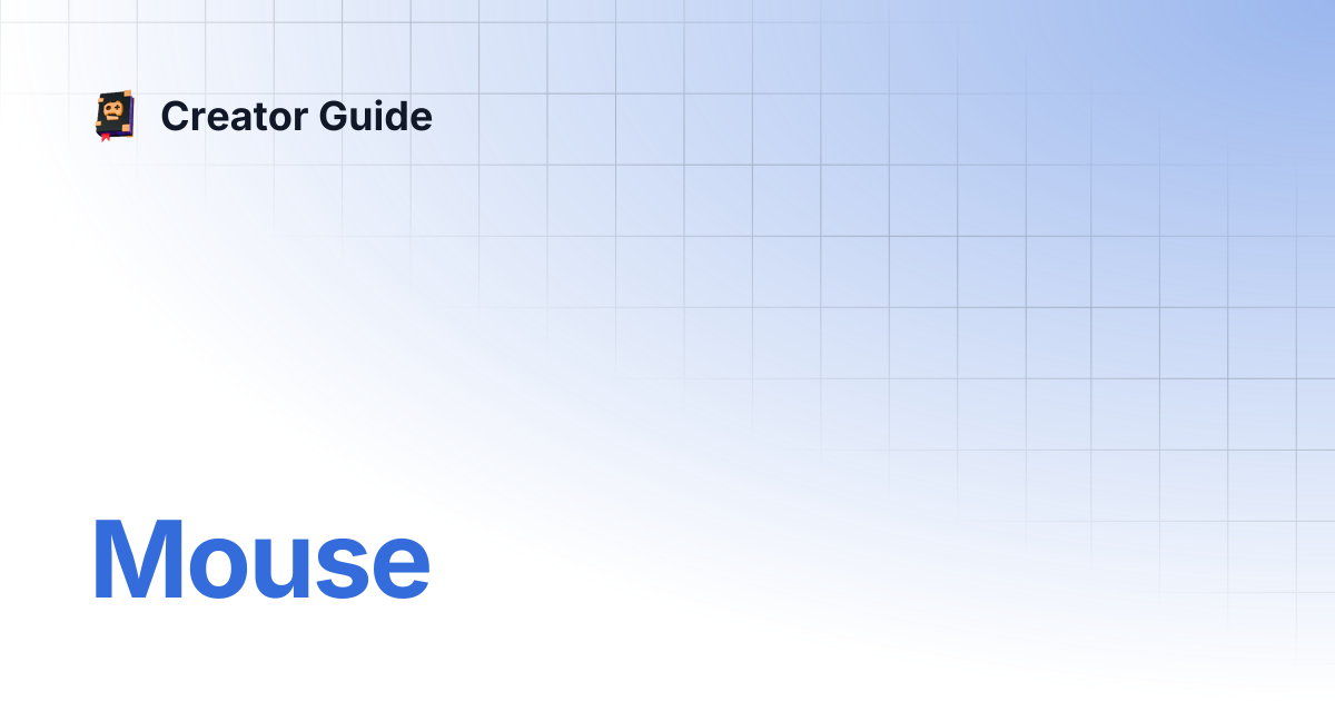 Mouse | Creator Guide