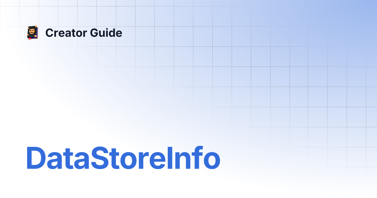 DataStoreInfo | Creator Guide